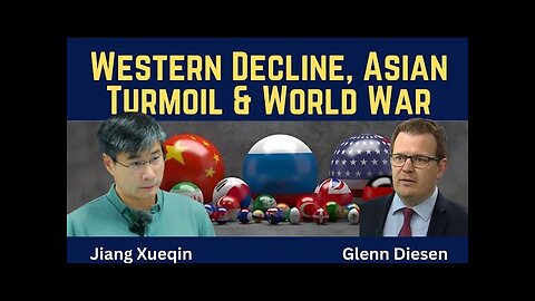 Jiang Xueqin: Western Decline, Asian Turmoil & World War