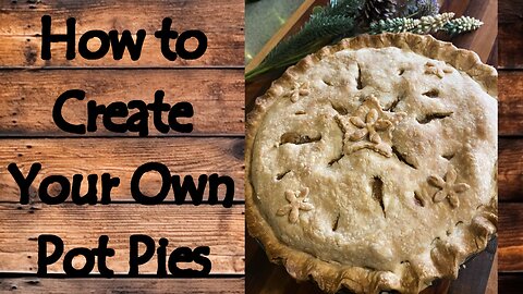 How to Create Your Own Pot Pies