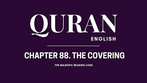 Chapter 88 - The Covering - Quran English
