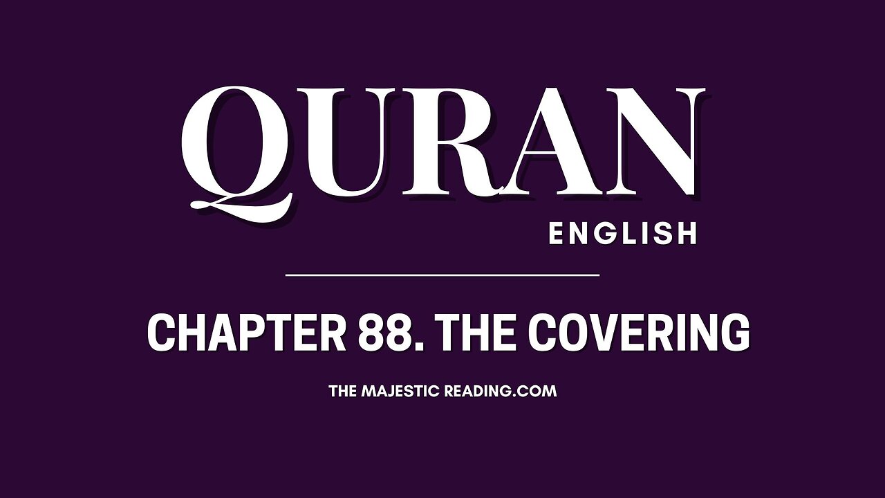 Chapter 88 - The Covering - Quran English
