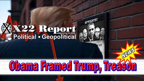 X22 Dave Report - Obama Framed Trump, Then Overthrew The Us Gov, Treason, Destruction Of The D Party
