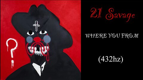 21 Savage - WHERE YOU FROM (432hz)