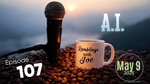 Ramblings with Joe 107