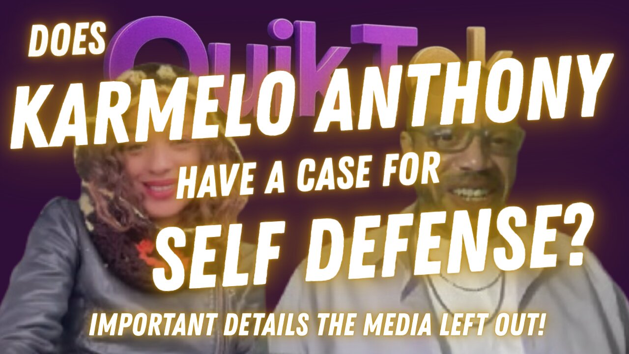Quik Tok: Does Karmelo Anthony Have A Case For Self Defense?