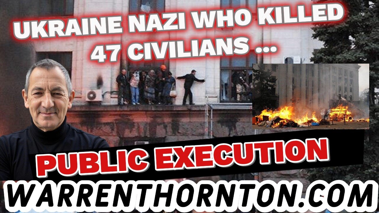 UKRAINE NAZI WHO KILLED 47 CIVILIANS - PUBLIC EXECUTION WITH WARREN THORNTON