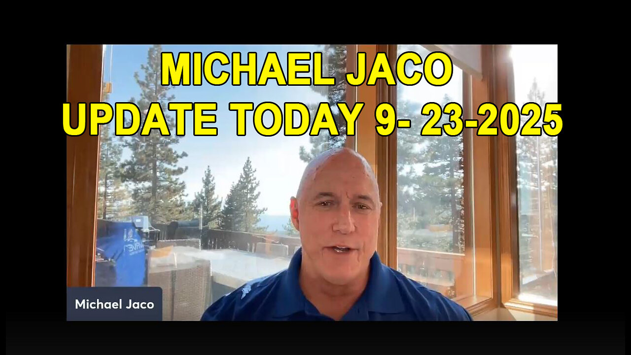 Michael Jaco Update Today 9.23.2025 :