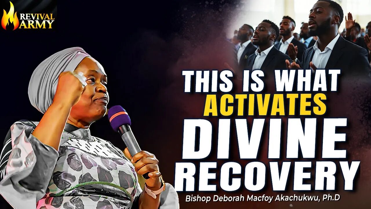 This is what Activates Divine Recovery | Bishop Deborah Macfoy Akachukwu, Ph.D