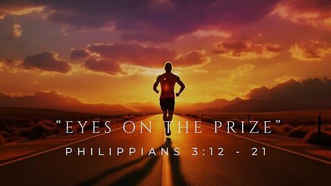 "Eyes on the Prize" Philippians 3:12-21