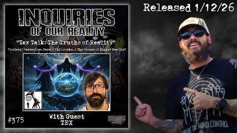 Inquiries of our Reality #375 "Tex Talk: The Truths of Reality" with Tex