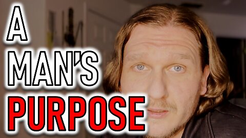 A MAN'S PURPOSE