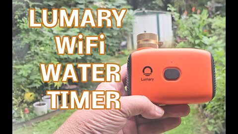 Lumary WiFi Garden Hose Timer Walkthrough, setup