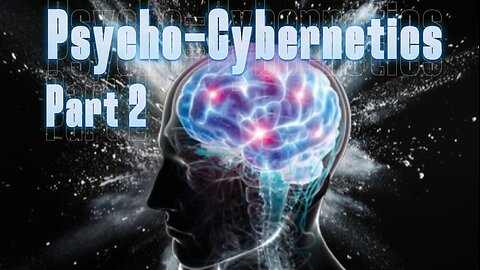 Psycho-Cybernetics, Pt. 2