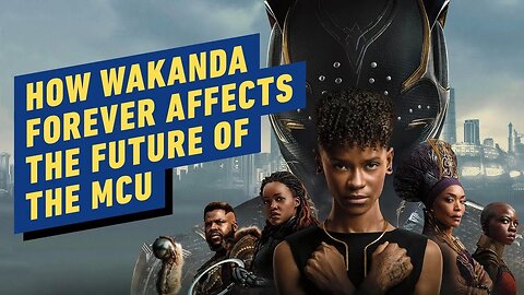 How Wakanda Forever Affects The Future of the MCU _ IGN Live Spoilercast