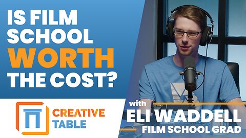 Is Film School Really Worth It? | Creative Table with Eli Waddell