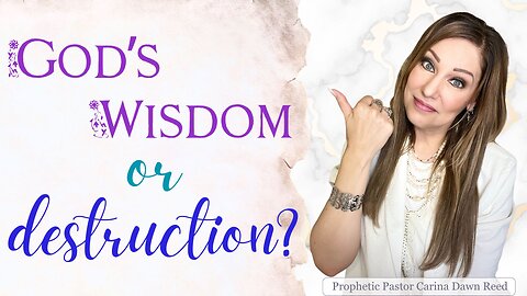 What do you prefer - God's Wisdom or Destruction?