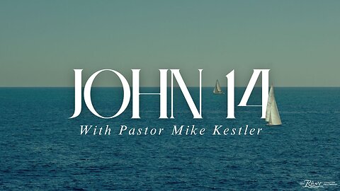 John 14 with Pastor Mike Kestler