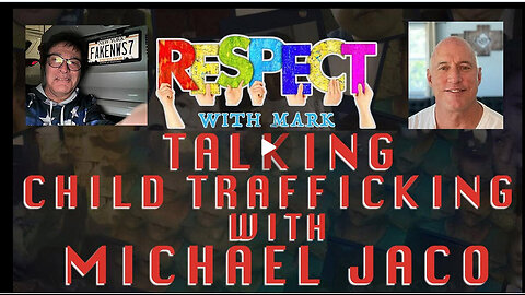 RESPECT With Mark: Michael Jaco Discusses Child Trafficking