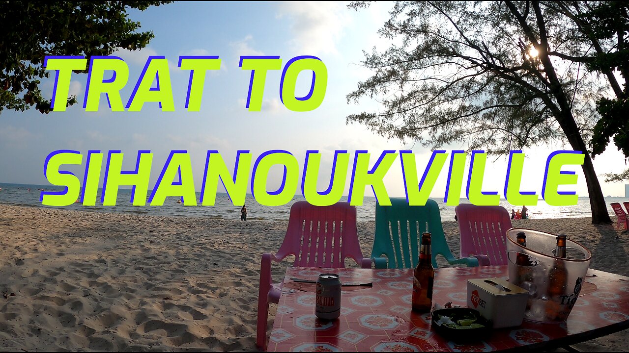 Going from Trat Thailand, to Sihanoukville Cambodia!!