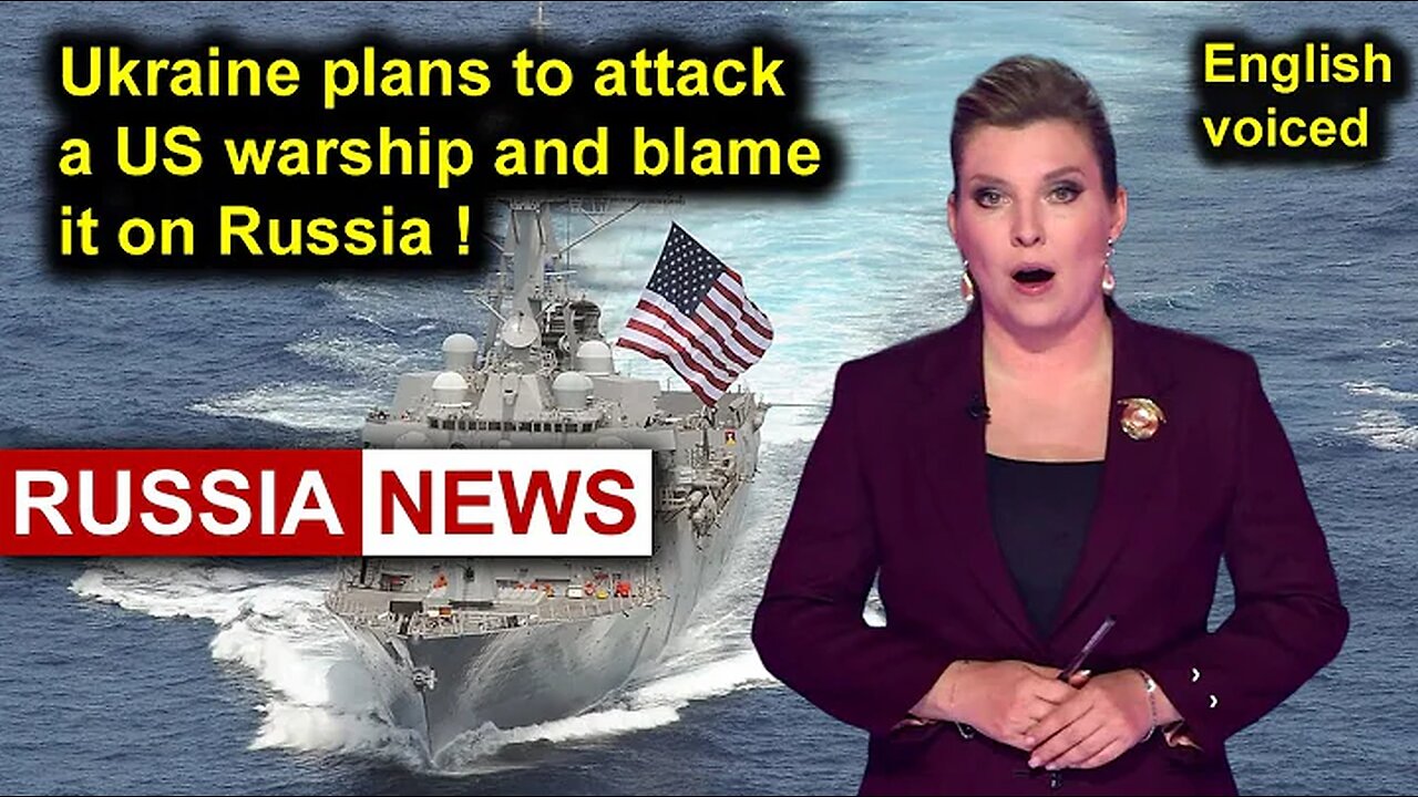 Ukraine plans to attack a US warship and blame it on Russia!