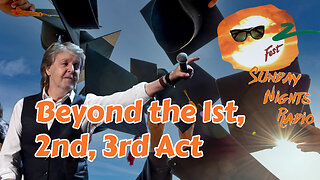 Sunday Nights Radio: Beyond the 1st, 2nd & 3rd Act