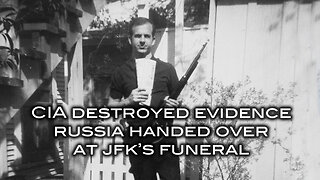 CIA Destroyed Evidence Russia Handed Over at JFK's Funeral