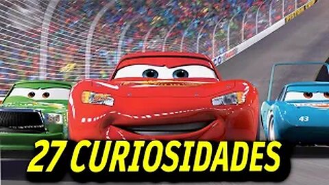 27 😱 CURIOSIDADES SOBRE 😲 LA TRIOLOGIA DE CARS-#114|Detrasdelguion