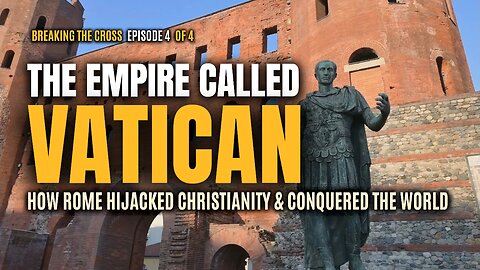 The Empire Called Vatican: How Rome Hijacked Christianity and Conquered the World