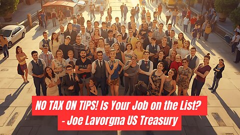 NO TAX ON TIPS! Is Your Job on the List? - Joe Lavorgna US Treasury