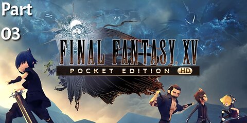 Final Fantasy XV Pocket Edition - Gameplay Part 3