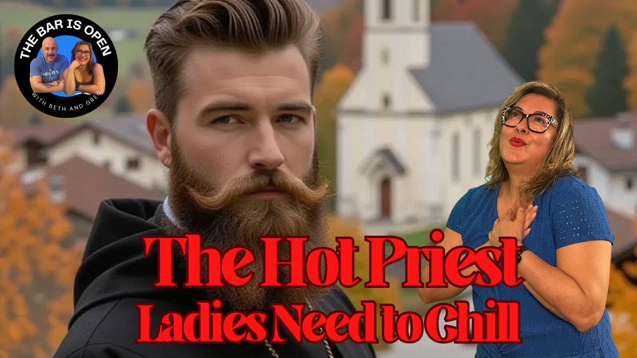 Hot Priest - Ladies Need to Chill! - TBIO 520