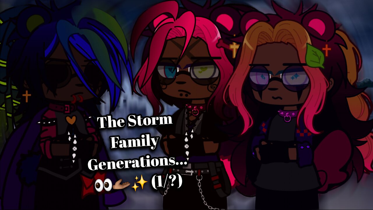 The Storm Family Generations... 👀🫴🏾✨️(1/?)