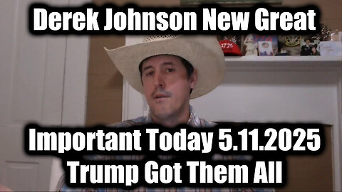 Derek Johnson Important Today 5.11.25 - The Military And Trump Got Them All