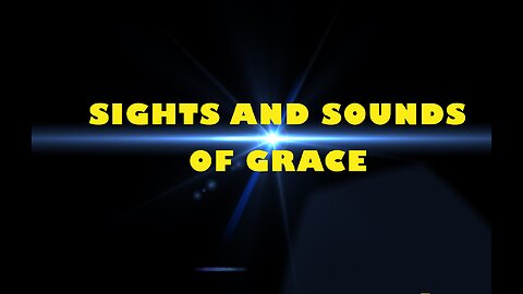 SIGHTS AND SOUNDS OF GRACE // Rusty L Hathcock