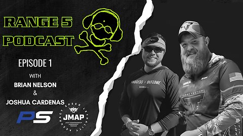Range 5 Podcast Ep1 - Brian Nelson and Joshua Cardenas