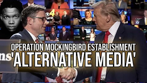 Operation Mockingbird Establishment 'Alternative Media' | Report
