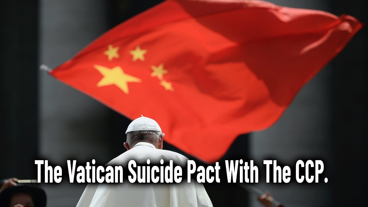 The Vatican Suicide Pact With The CCP.