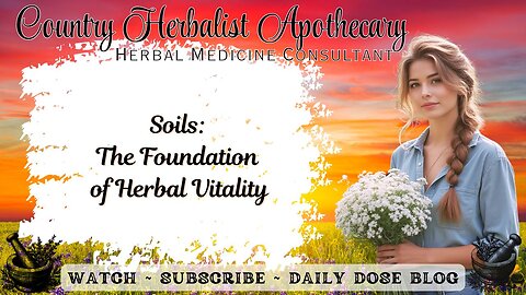 Soils: The Foundation of Herbal Vitality