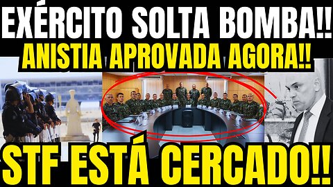 URGENTE!! EXERCITO VIRA MACHO! ANISTIA APROVADA AS PRESSAS!! STF CERCADO!! MINISTROS DESESPERADOS!!
