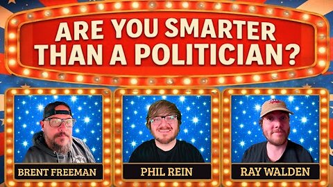 Are You Smarter Than a Politician? Game Show w/ Phillip Rein, Brent Freeman, Ray Walden