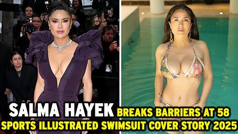 Salma Hayek Breaks Barriers at 58 | Sports Illustrated Swimsuit Cover Story 2025 | NEWSDRIFT