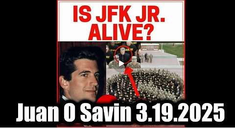 Juan O Savin Todays Events 3.19.25 - JFK Jr is STILL ALIVE