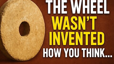 The Wheel Wasn’t Invented How You Think… The Shocking Truth