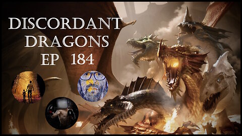 Discordant Dragons 184 w Pete Q, Last Things, and News Fist
