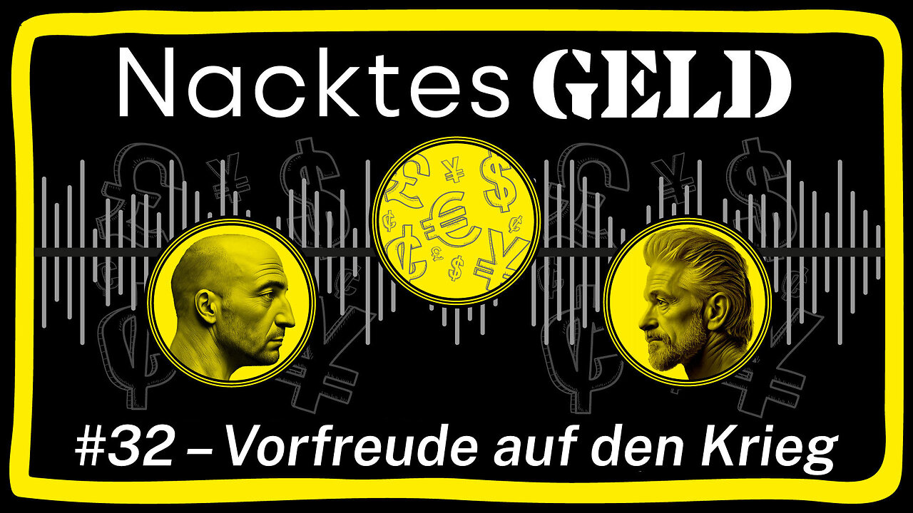 Nacktes Geld #32 – Vorfreude auf den Krieg