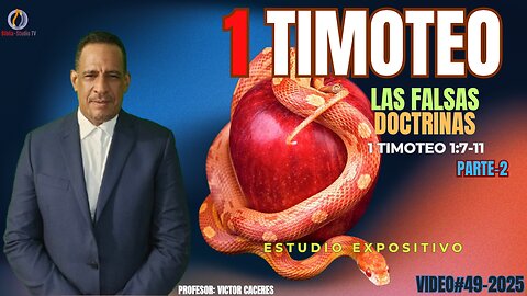 VIDEO#49-2025-LAS FALSAS DOCTRINAS-1 TIMOTEO 1:74-11-Parte-2