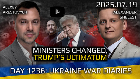 War in Ukraine, Analytics. Day 1236: Ministers Changed. Trumps Ultimatum. Arestovych, Shelest.