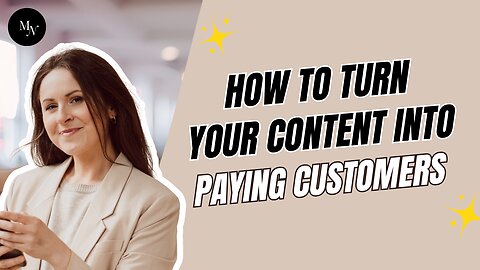 How to Turn Your Content Into Paying Customers — A Simple System That Works