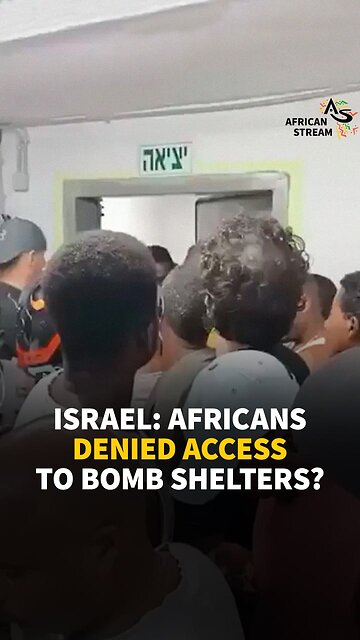 ISRAEL: AFRICANS DENIED ACCESS TO BOMB SHELTERS