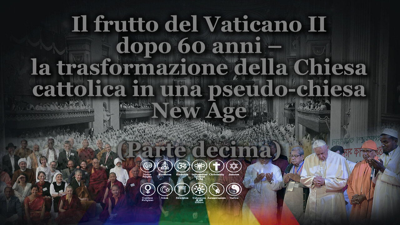 Il frutto del Vaticano II dopo 60 anni – la trasformazione della Chiesa cattolica in una pseudo-chiesa New Age /Parte decima/