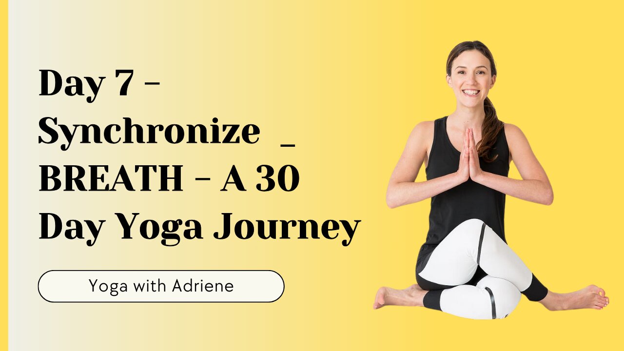 Day 7 - Synchronize | BREATH - A 30 Day Yoga Journey | Yoga Tutorial at Home